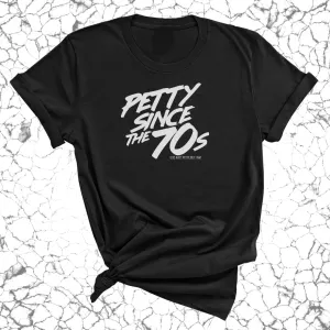 Petty Since the 70s Unisex Tee