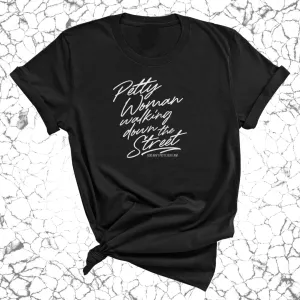 Petty Woman Walking Down The Street Unisex Tee