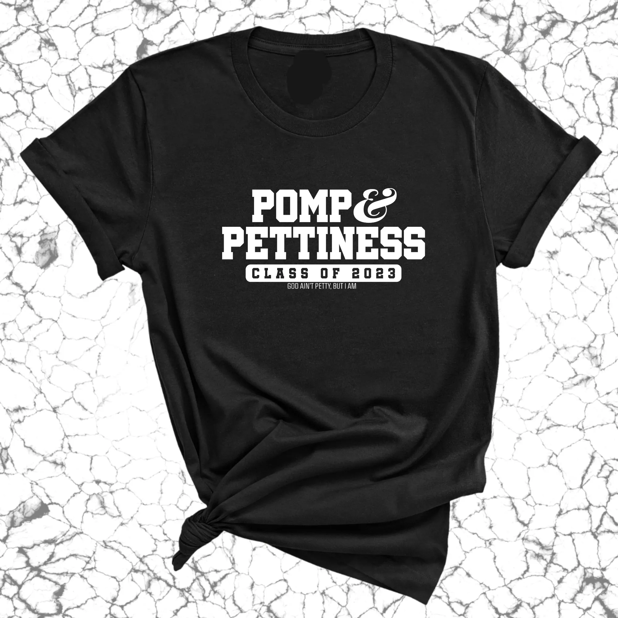 Pomp and Pettiness (Class of 2023) Unisex Tee