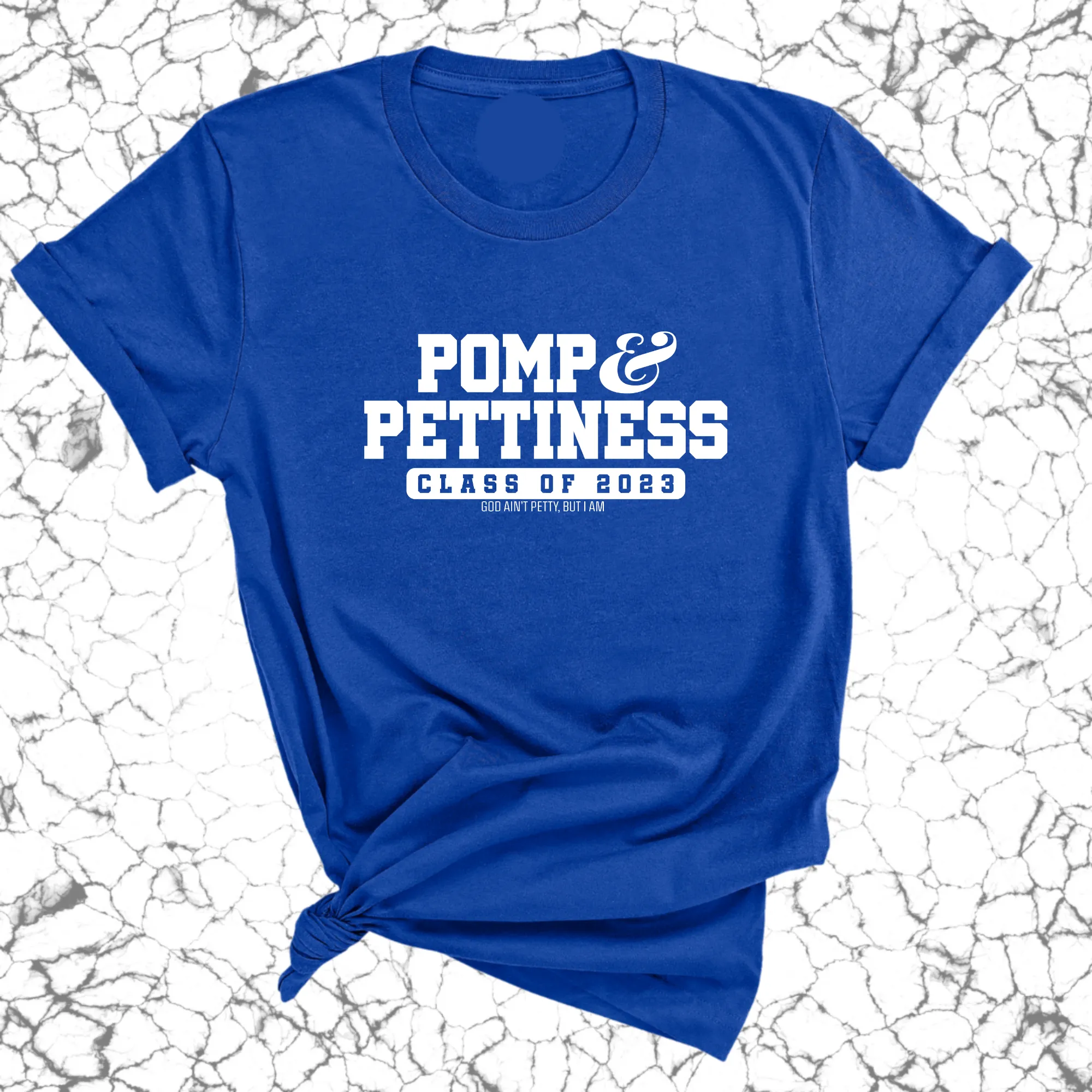 Pomp and Pettiness (Class of 2023) Unisex Tee