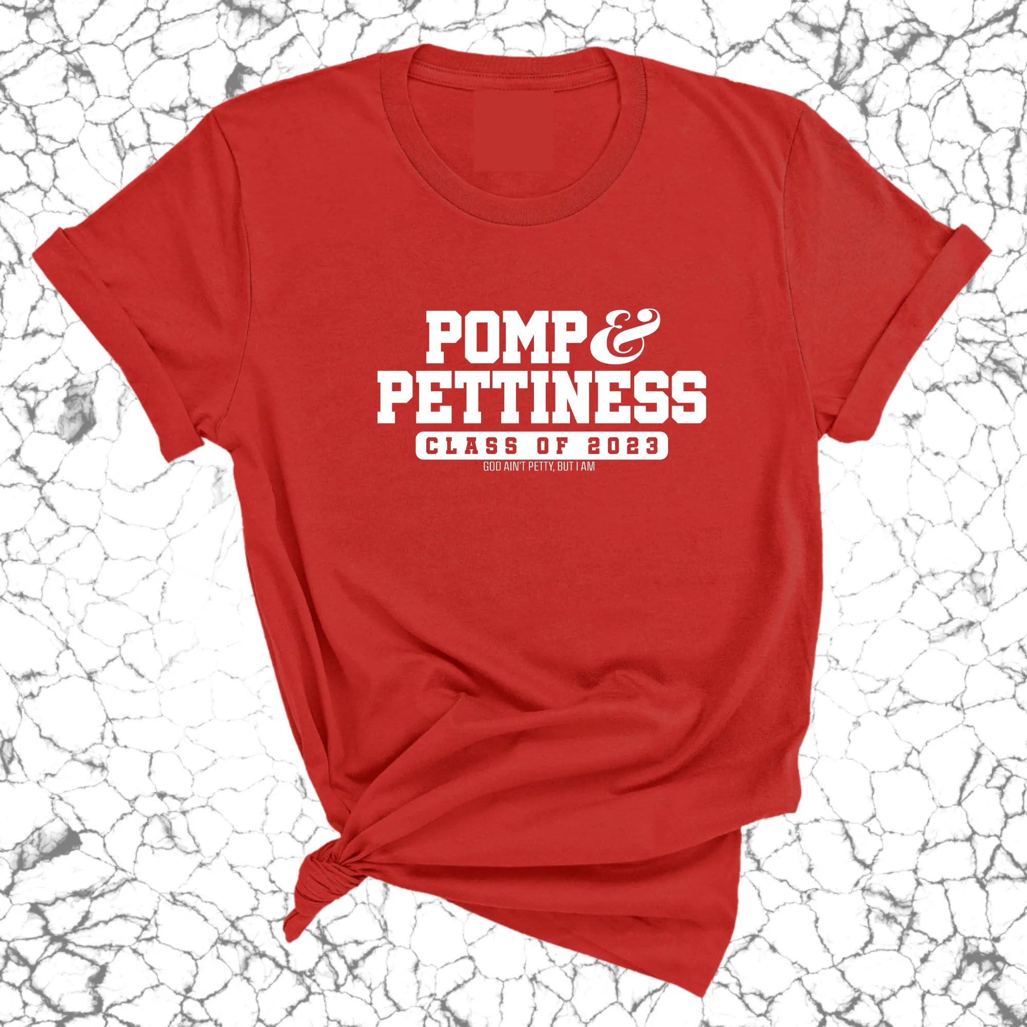 Pomp and Pettiness (Class of 2023) Unisex Tee