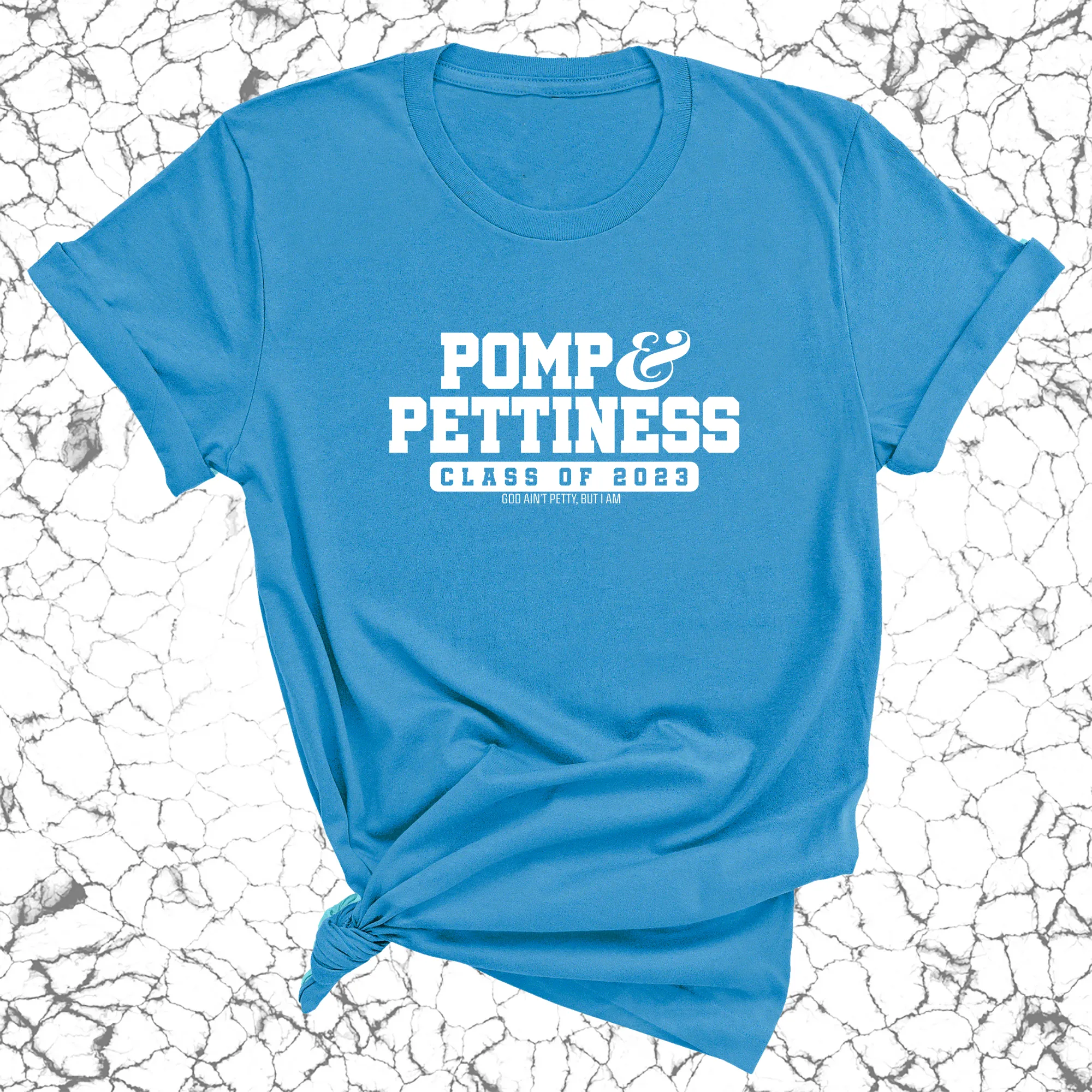 Pomp and Pettiness (Class of 2023) Unisex Tee