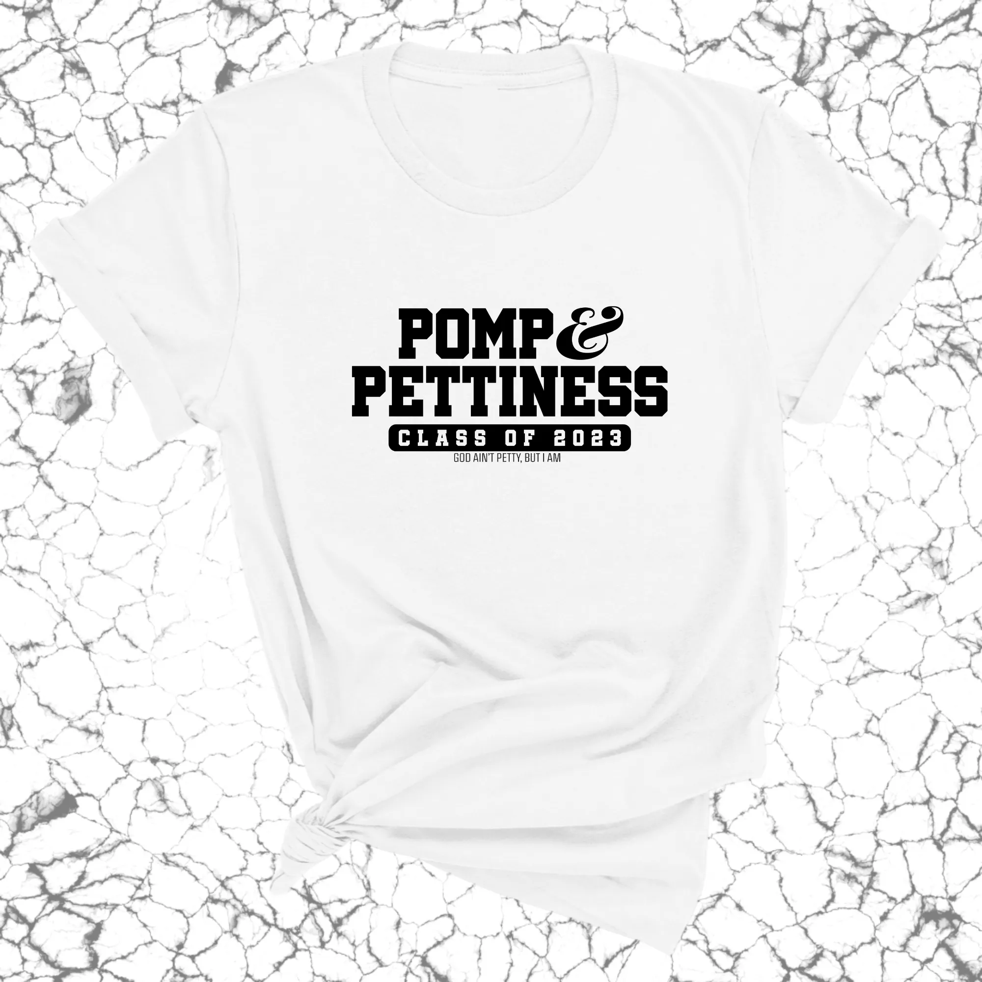 Pomp and Pettiness (Class of 2023) Unisex Tee