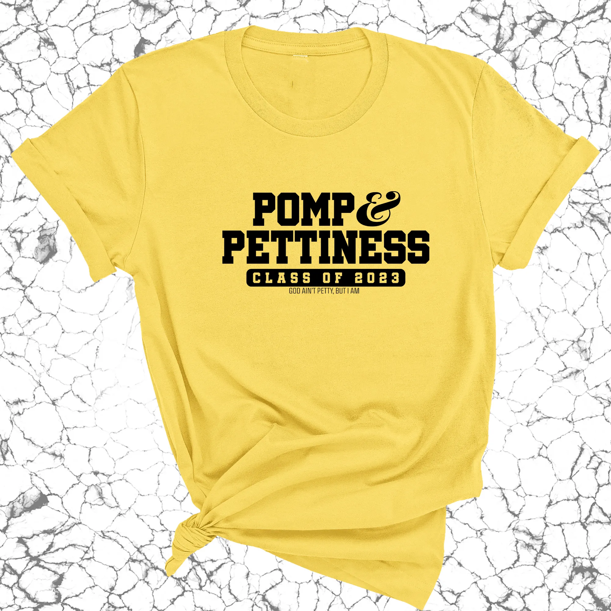 Pomp and Pettiness (Class of 2023) Unisex Tee