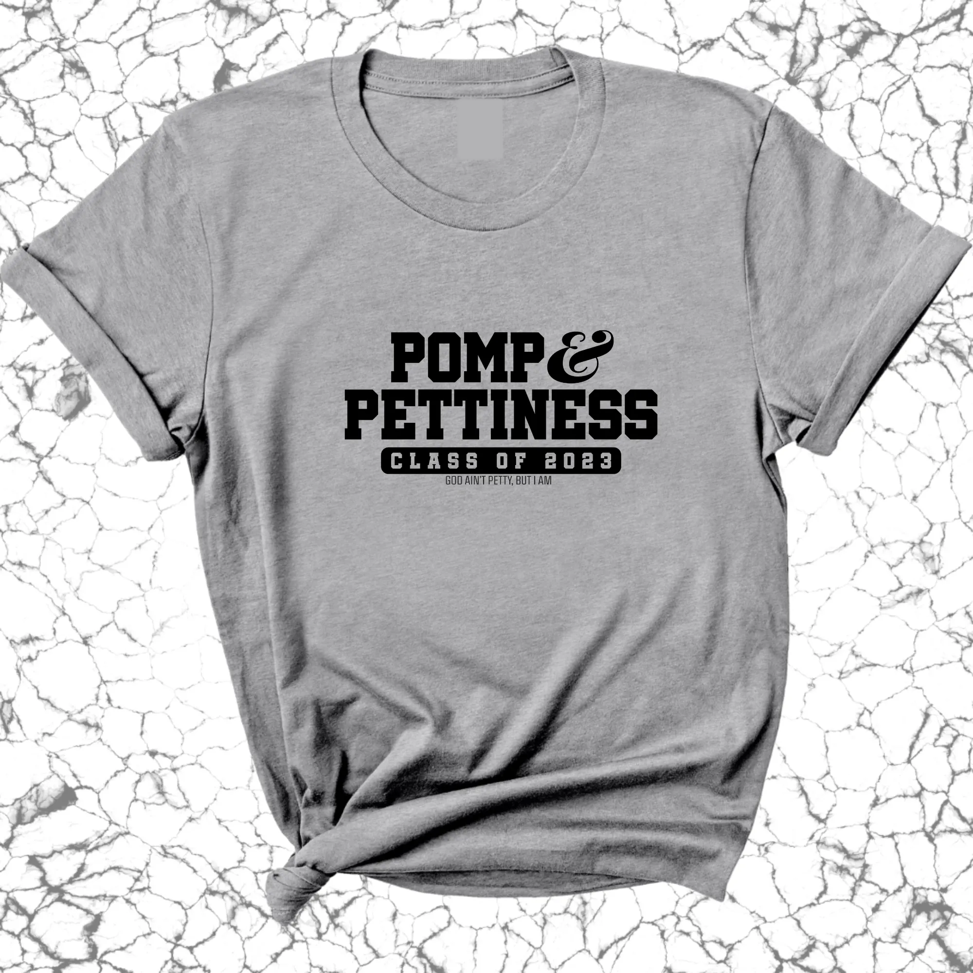 Pomp and Pettiness (Class of 2023) Unisex Tee