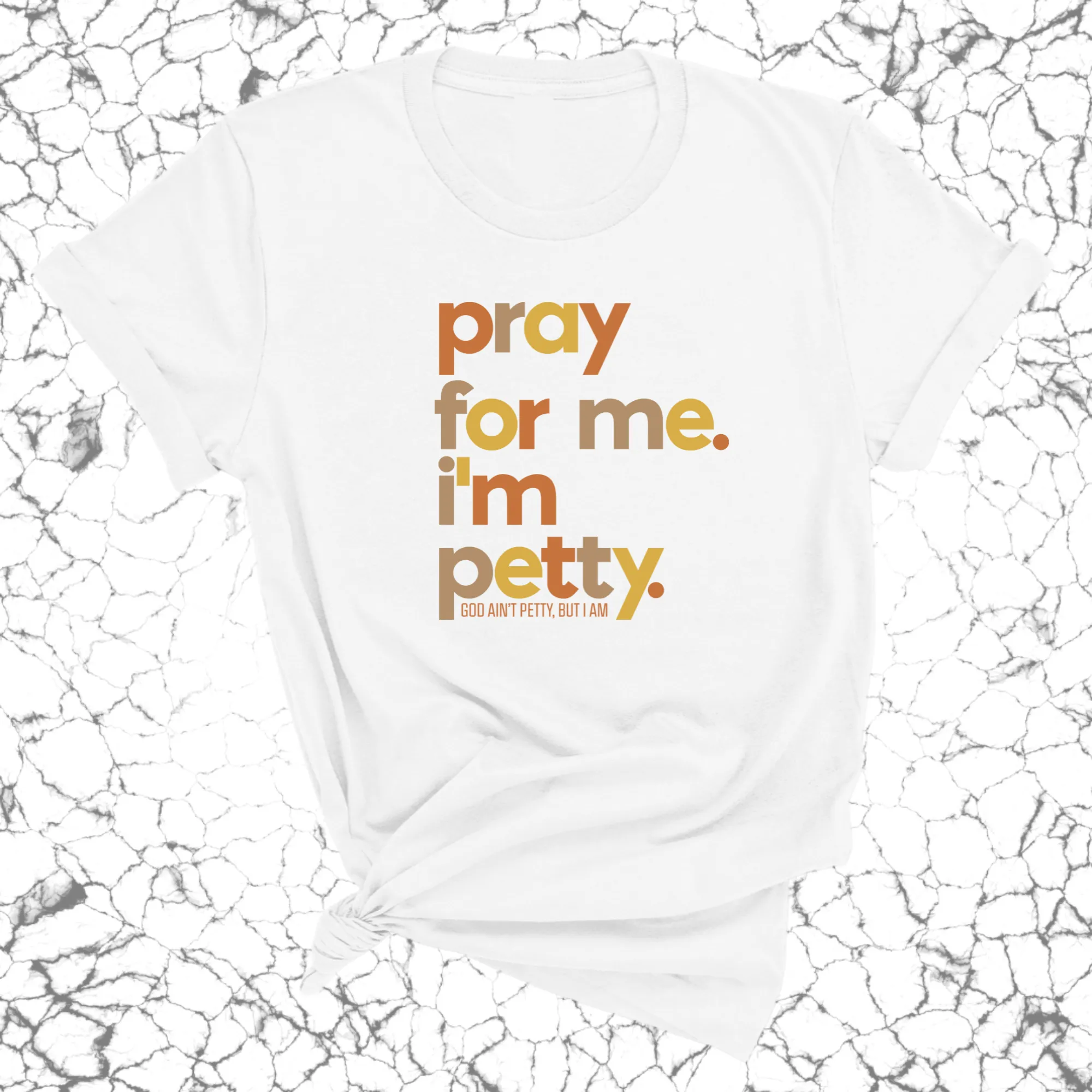 Pray for Me I'm Petty Fall Colors Unisex Tee