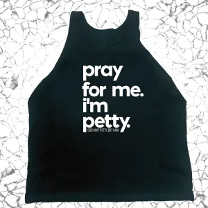 Pray for me I'm Petty Unisex Tank