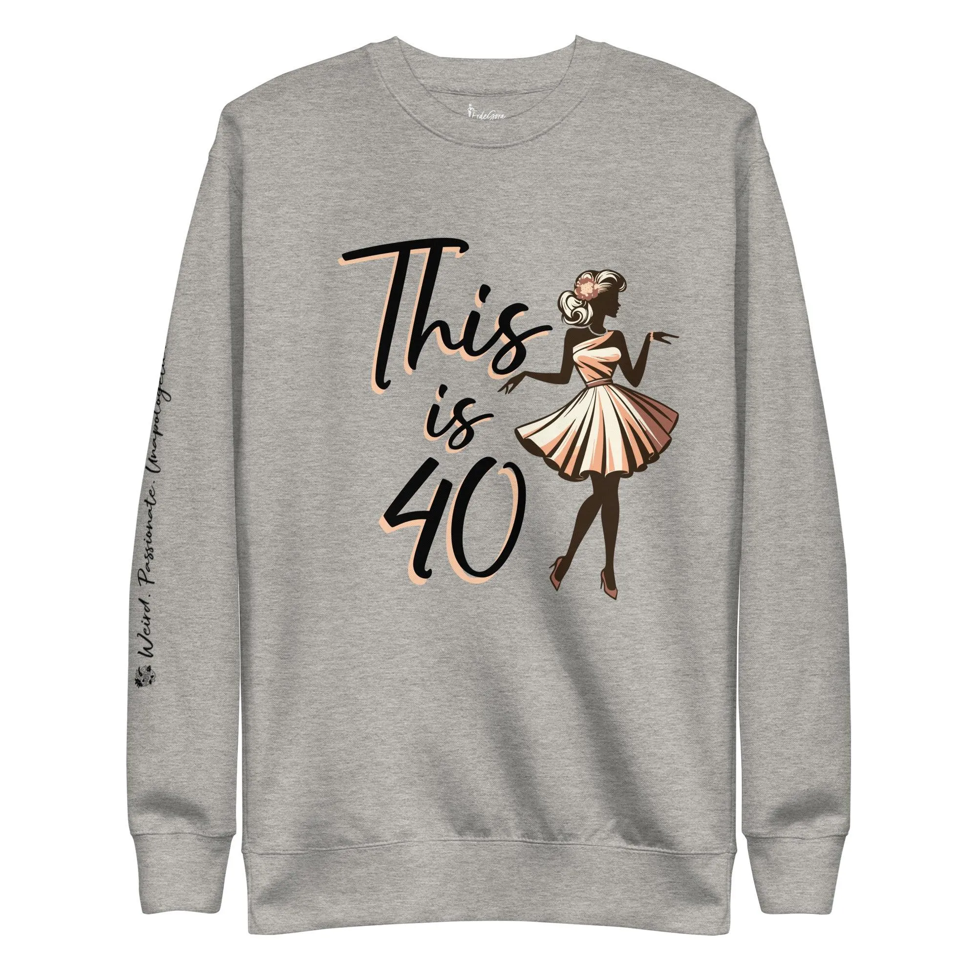 Premium Sweatshirt This is 40