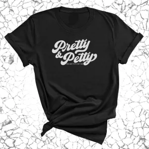 Pretty & Petty Unisex Tee