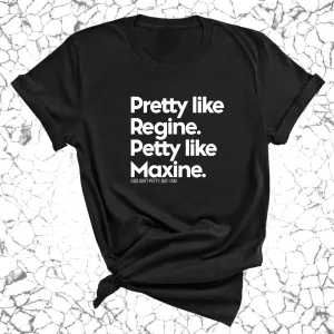 Pretty like Regine. Petty like Maxine Unisex Tee