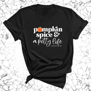 Pumpkin Spice and a Petty life Unisex Tee