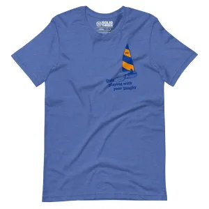 Quit Playing With Your Dinghy Soft Style T-Shirt