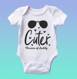 "Cuter Version of Daddy" Baby Onesie