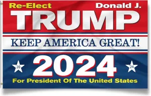 Re-Elect Donald J Trump Keep America Great 2024 Flag: Red White and Blue