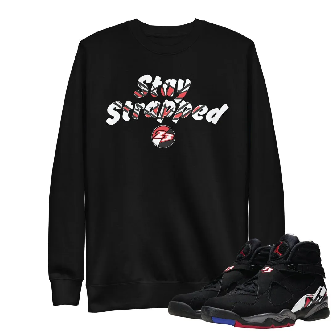 Retro 8 Playoff Stay Strapped Sweatshirt