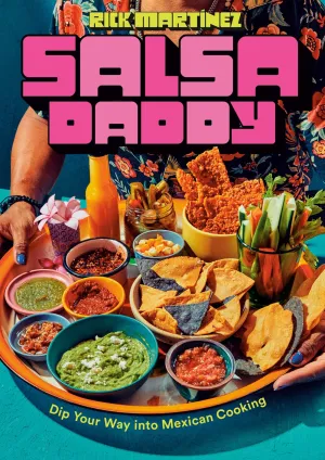 Salsa Daddy: Dip Your Way into Mexican Cooking