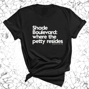 Shade boulevard: Where the petty resides Unisex Tee