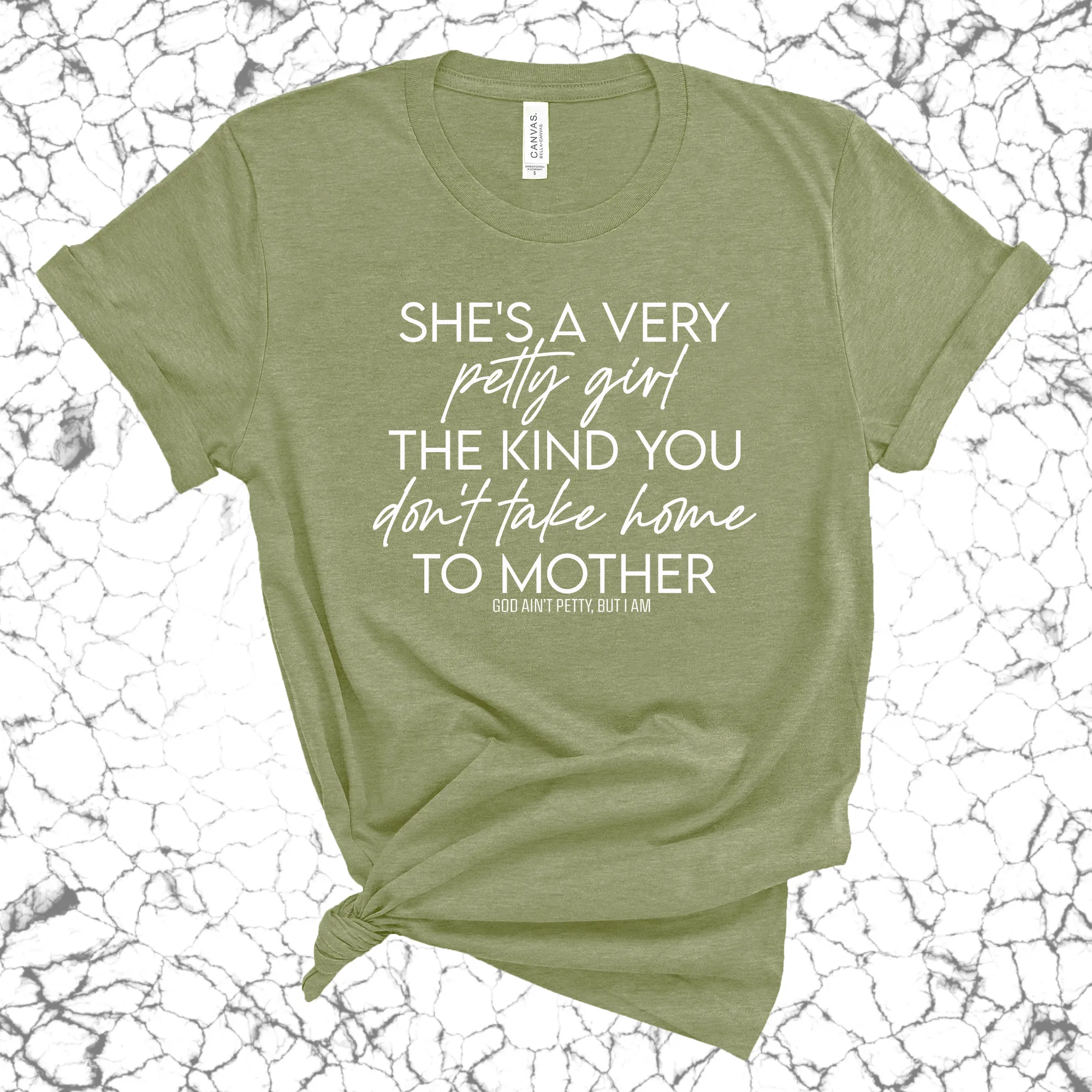 She's a very petty girl the kind you don't take home to mother Unisex Tee