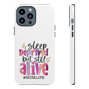 Sleep Deprived But Still Alive Phone Case -Tough Cases