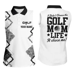 Sleeveless golf polo Custom I didn't choose the golf mom life it chose me, funny golf shirt for mom