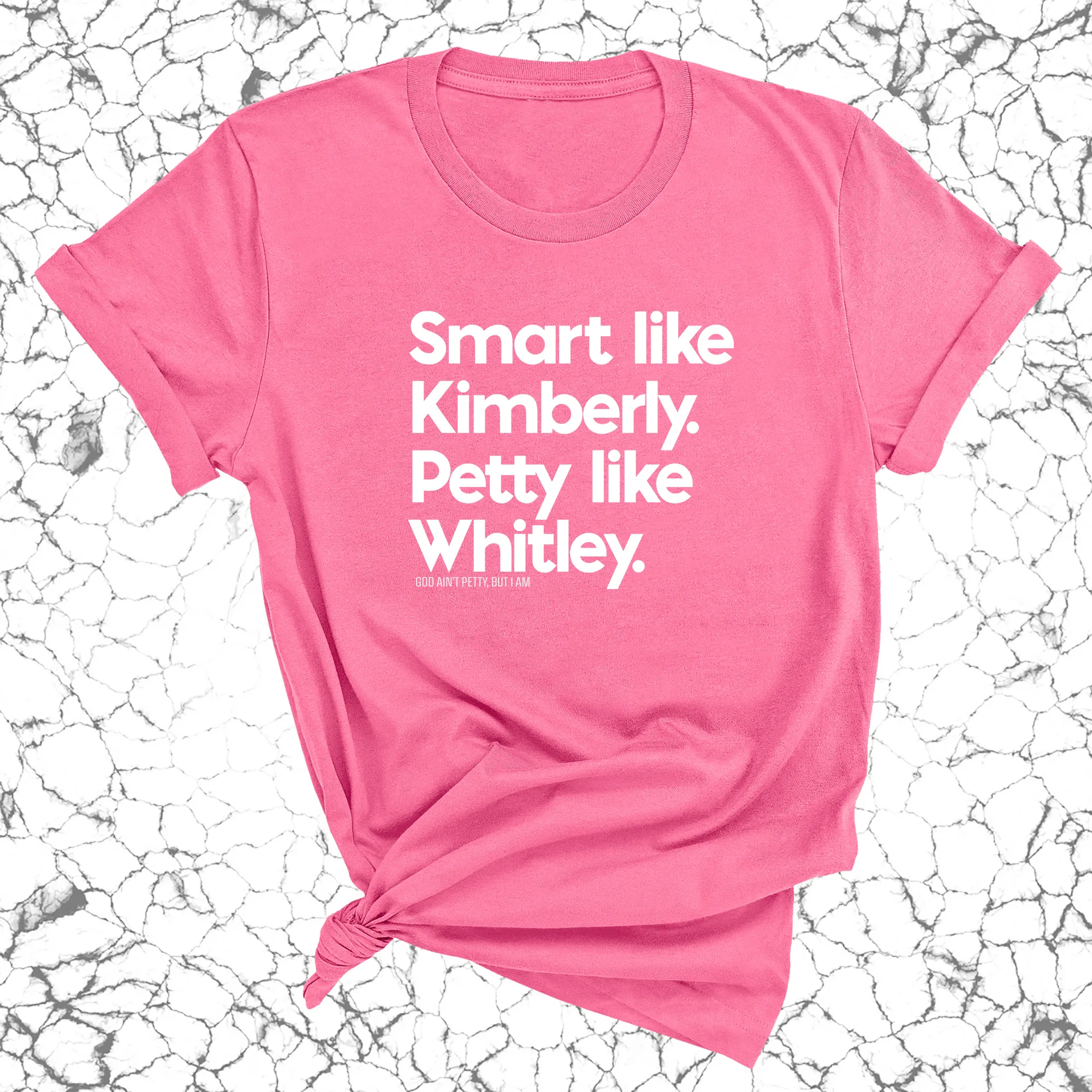 Smart like Kimberly. Petty like Whitley Unisex Tee