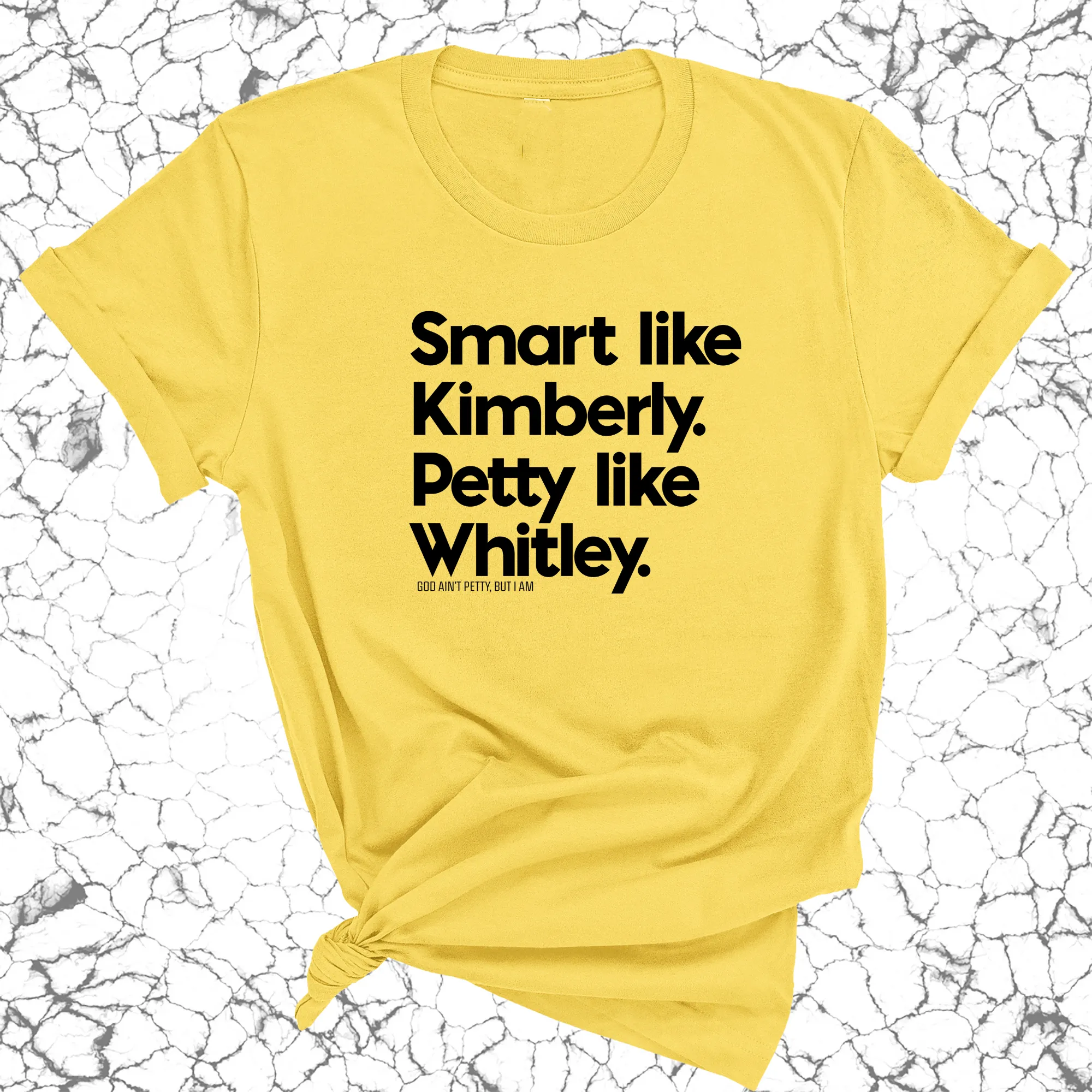 Smart like Kimberly. Petty like Whitley Unisex Tee