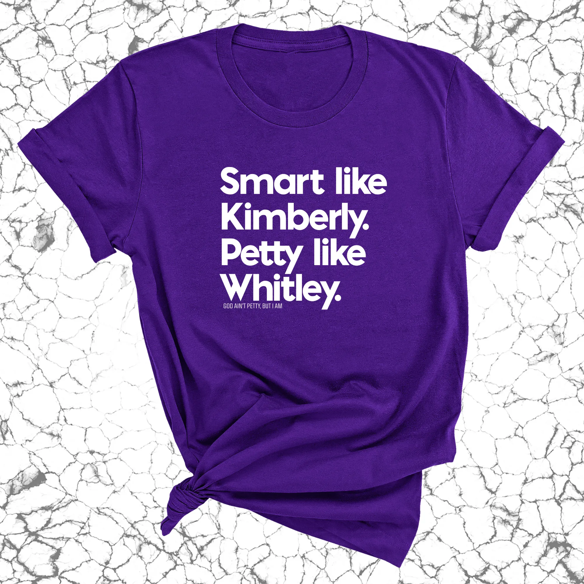 Smart like Kimberly. Petty like Whitley Unisex Tee