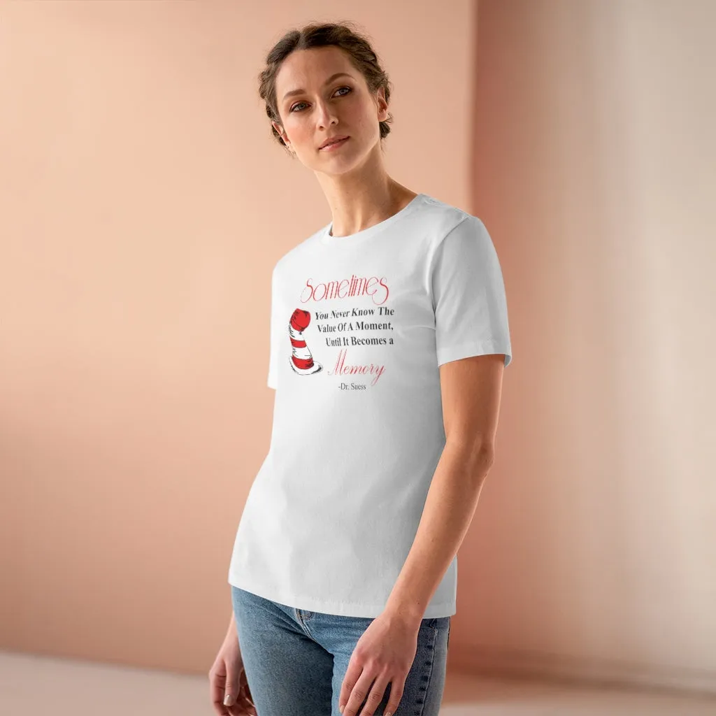 Sometimes You Never Know The Value Of A Moment Until It Becomes A Memory, Women's Premium Tee