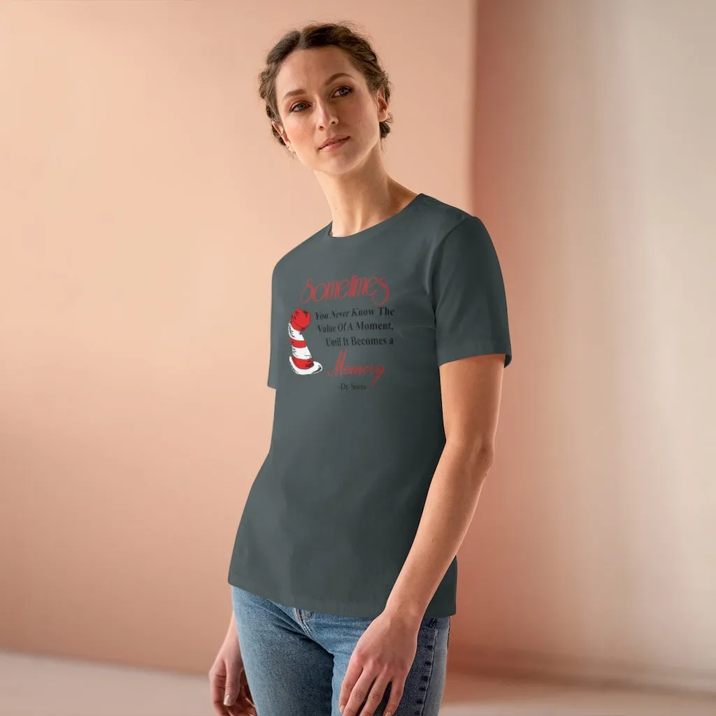 Sometimes You Never Know The Value Of A Moment Until It Becomes A Memory, Women's Premium Tee