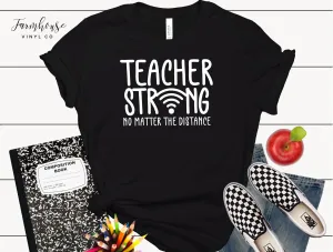 Teacher Strong No Matter the Distance Shirt