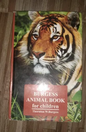 THE BURGESS ANIMAL BOOK FOR CHILDREN : BY THORNTON W .BURGESS ( HARDCOVER )