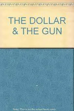 The Dollar and the Gun