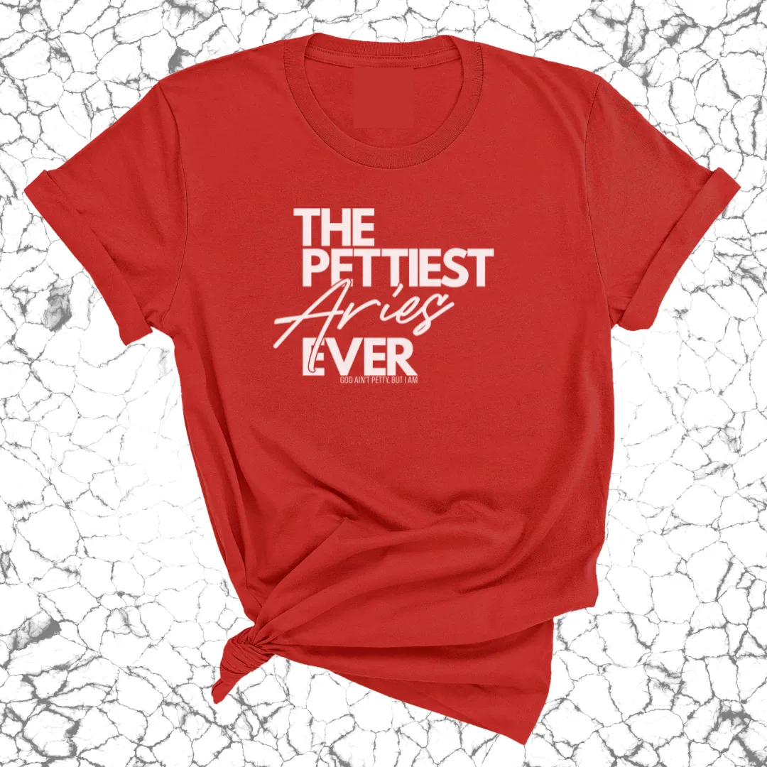 The Pettiest Aries Ever Unisex Tee