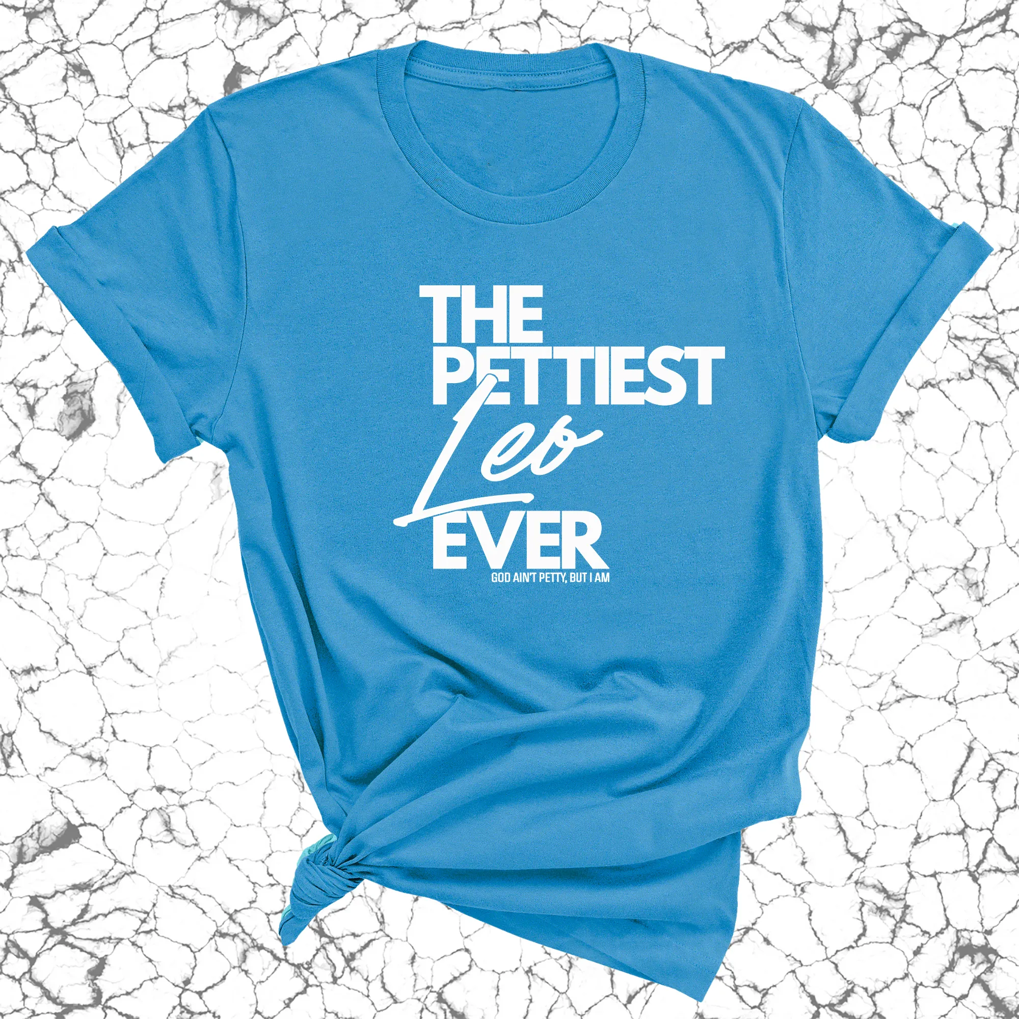 The Pettiest Leo Ever Unisex Tee