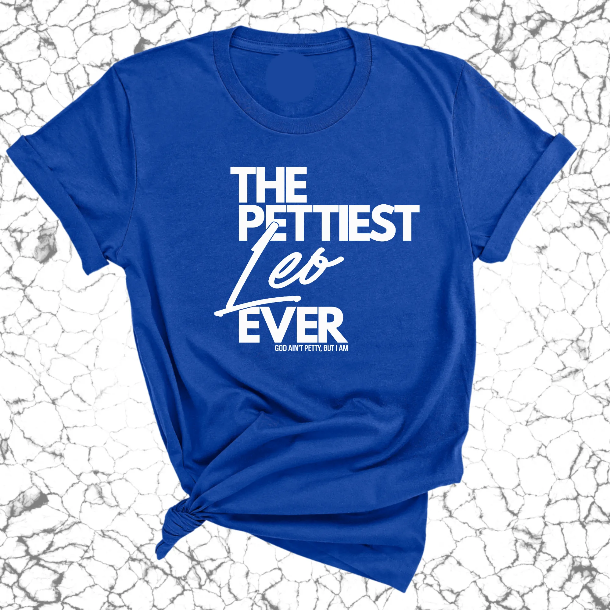 The Pettiest Leo Ever Unisex Tee