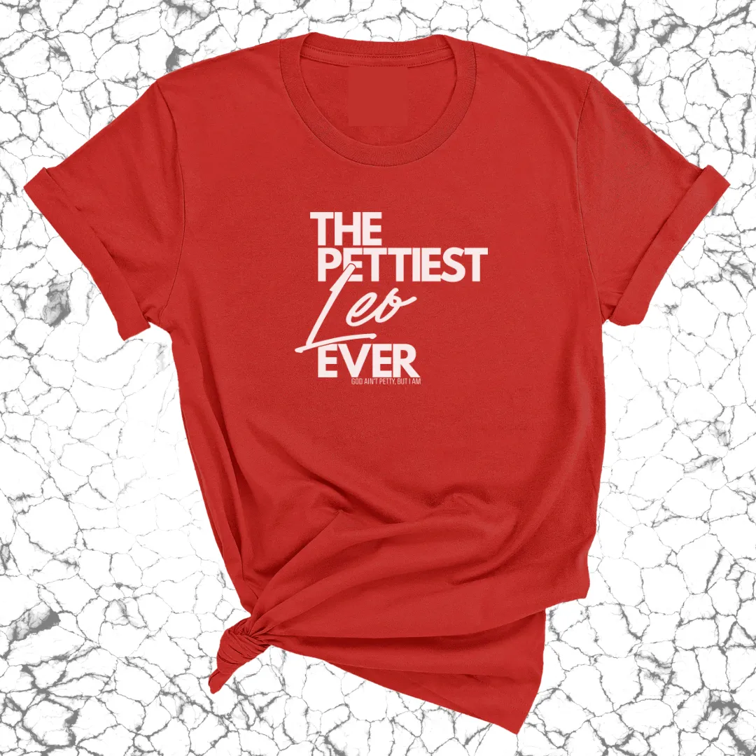 The Pettiest Leo Ever Unisex Tee