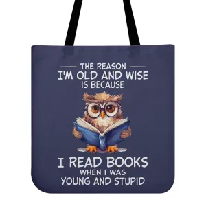 The Reason I'm Old And Wise Is Because I Read Books When I Was Young And Stupid Book Lovers Gift TBF364