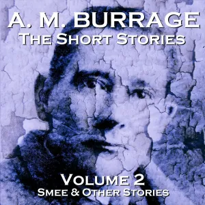 The Short Stories Of A.M . Burrage - Volume 2 (Audiobook)