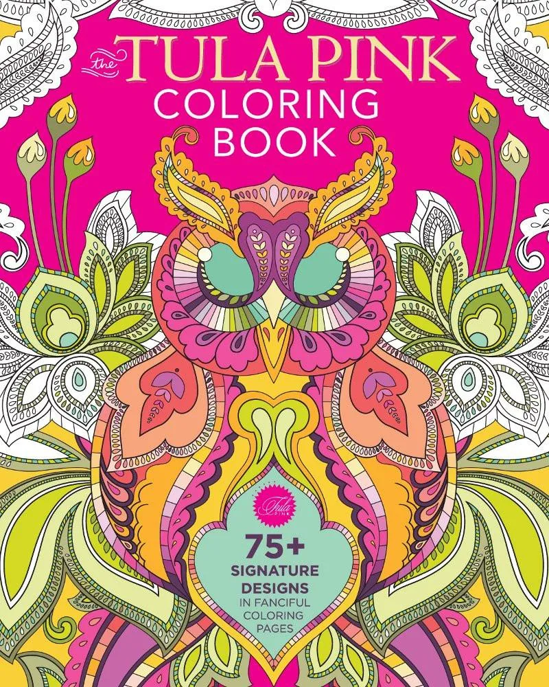 The Tula Pink Coloring Book: 75  Signature Designs in Fanciful Coloring Pages