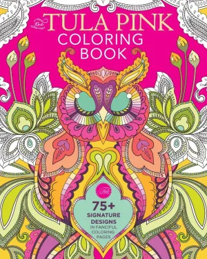 The Tula Pink Coloring Book: 75  Signature Designs in Fanciful Coloring Pages