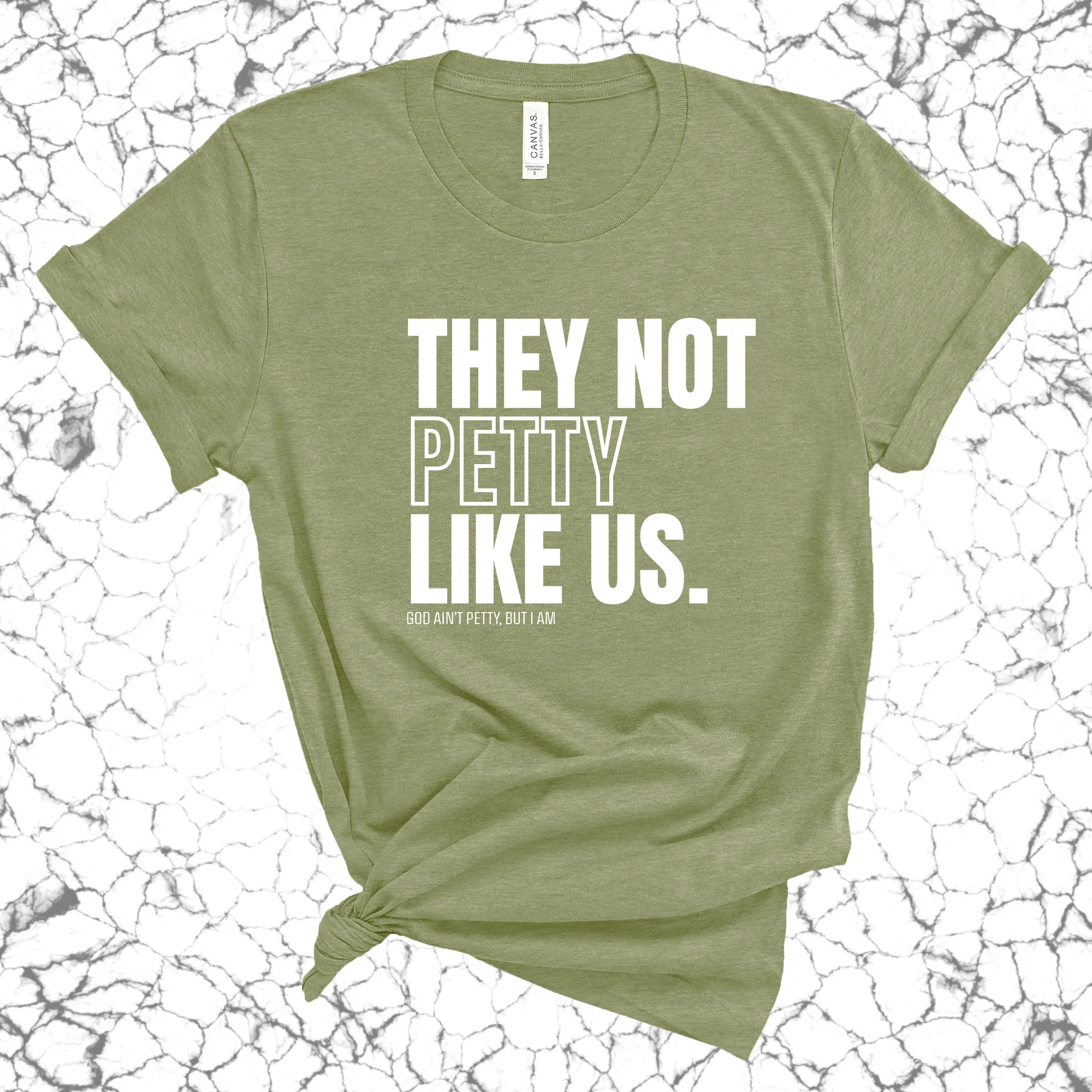 They Not Petty Like Us Unisex Tee