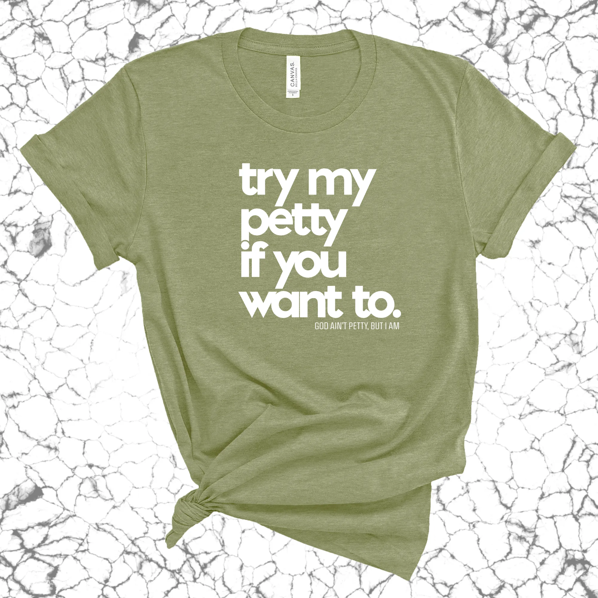 Try my petty if you want to Unisex Tee