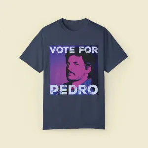 Vote For Pedro Comfort Colors Tee