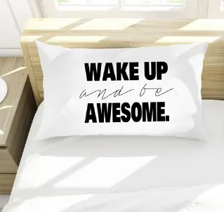 Wake Up and Be Awesome Pillowcase (Standard/Queen 20x30")