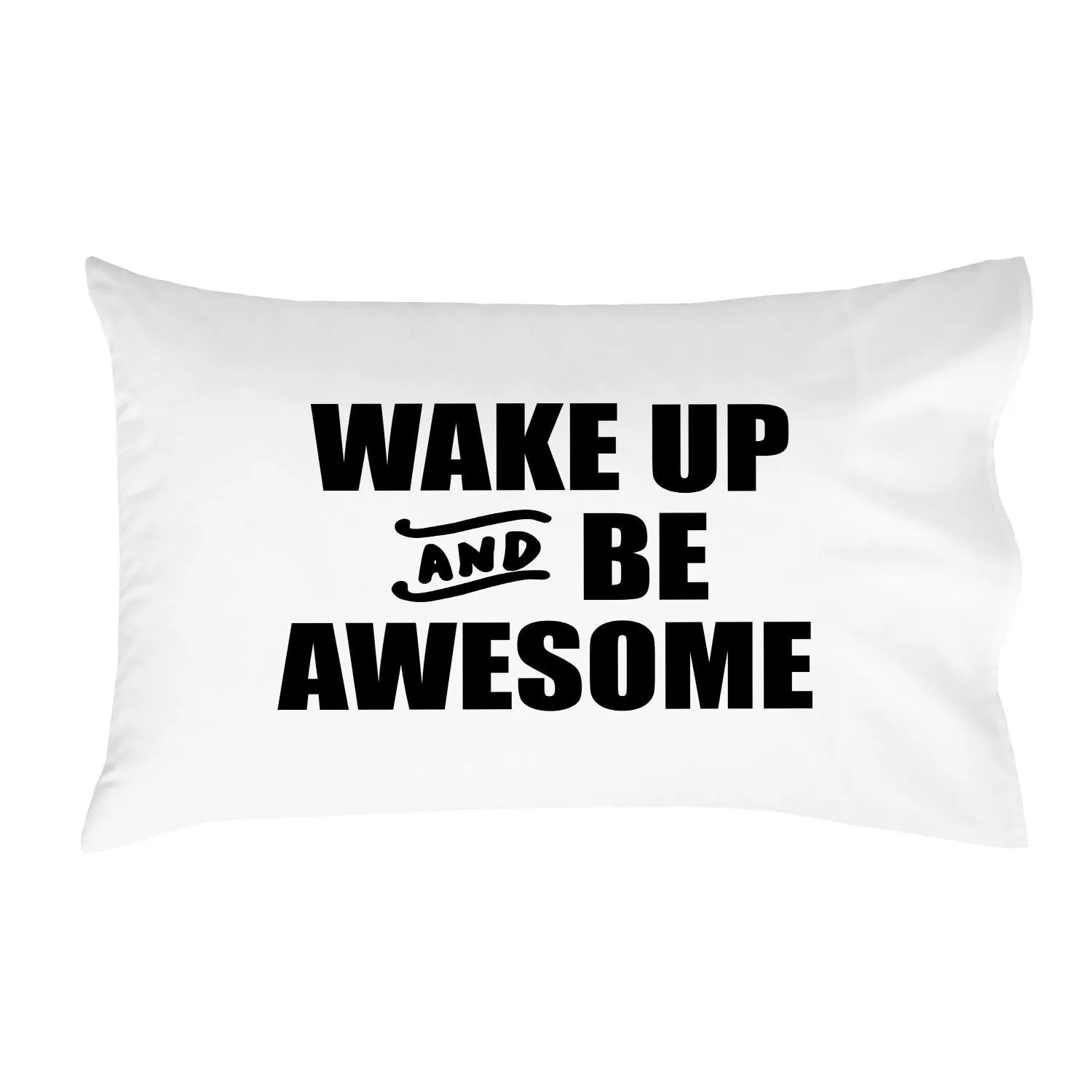 Wake Up and Be Awesome Pillowcase (Standard/Queen 20x30")