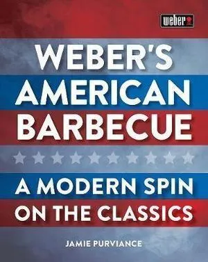 Weber's American Barbecue: A modern spin on the classics