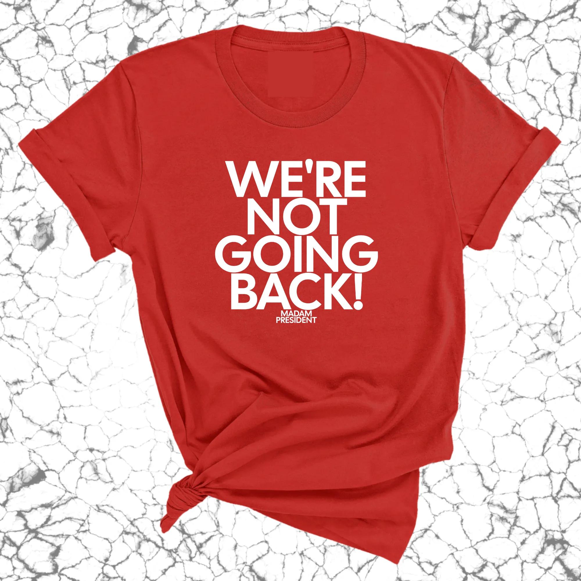 We're Not Going Back Unisex Tee