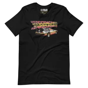 Where We're Going We Don't Need Roads Soft Style T-Shirt