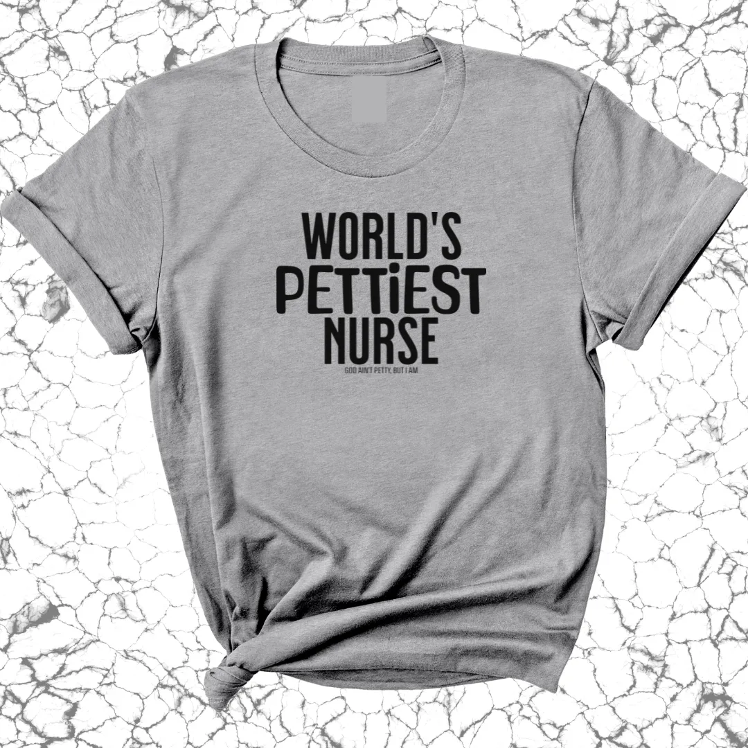 World's Pettiest Nurse Unisex Tee