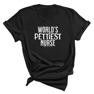 World's Pettiest Nurse Unisex Tee